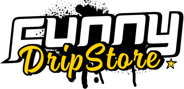 funny tshirts - funny shirts - memeshirts - drip store - funnydrip storte - text shirts