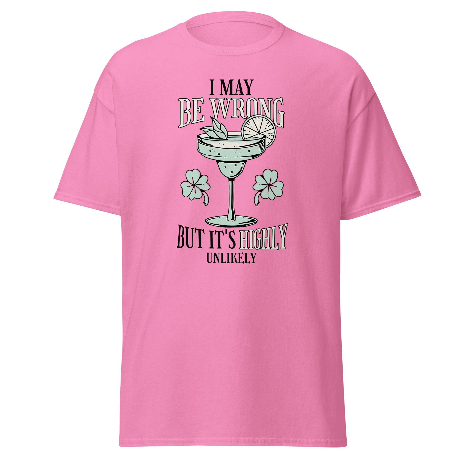 The I May Be Wrong T-Shirt by FunnyDripStore features a cocktail with lime, mint, and clovers, plus witty text: I may be wrong but it’s highly unlikely. Ideal for those who love clever style.