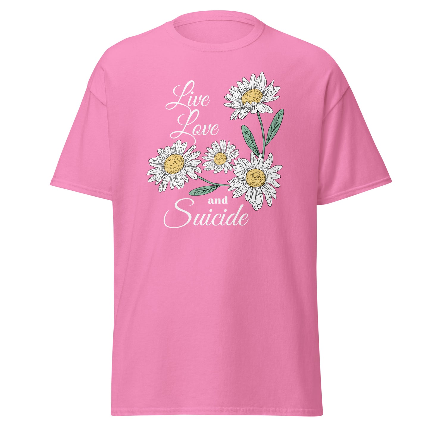 The Live Love And S*icide T-Shirt by FunnyDripStore is a black tee with white daisies, green leaves, and the phrase Live Love and S*icide in white script—a standout piece for bold, expressive style.