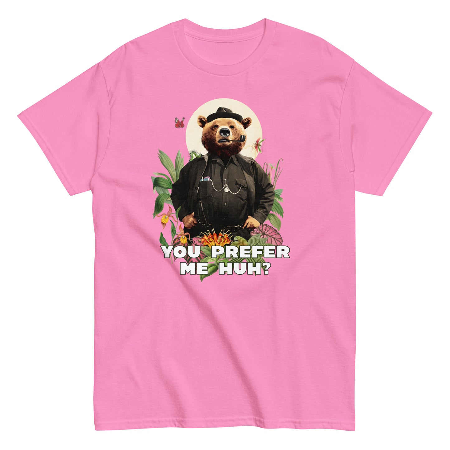 The FunnyDripStore You Prefer Me Huh? T-Shirt in black shows a bear in human clothes and a hat, surrounded by plants and flowers, with YOU PREFER ME HUH? below. Great for anyone who loves playful vibes and funny clothing.