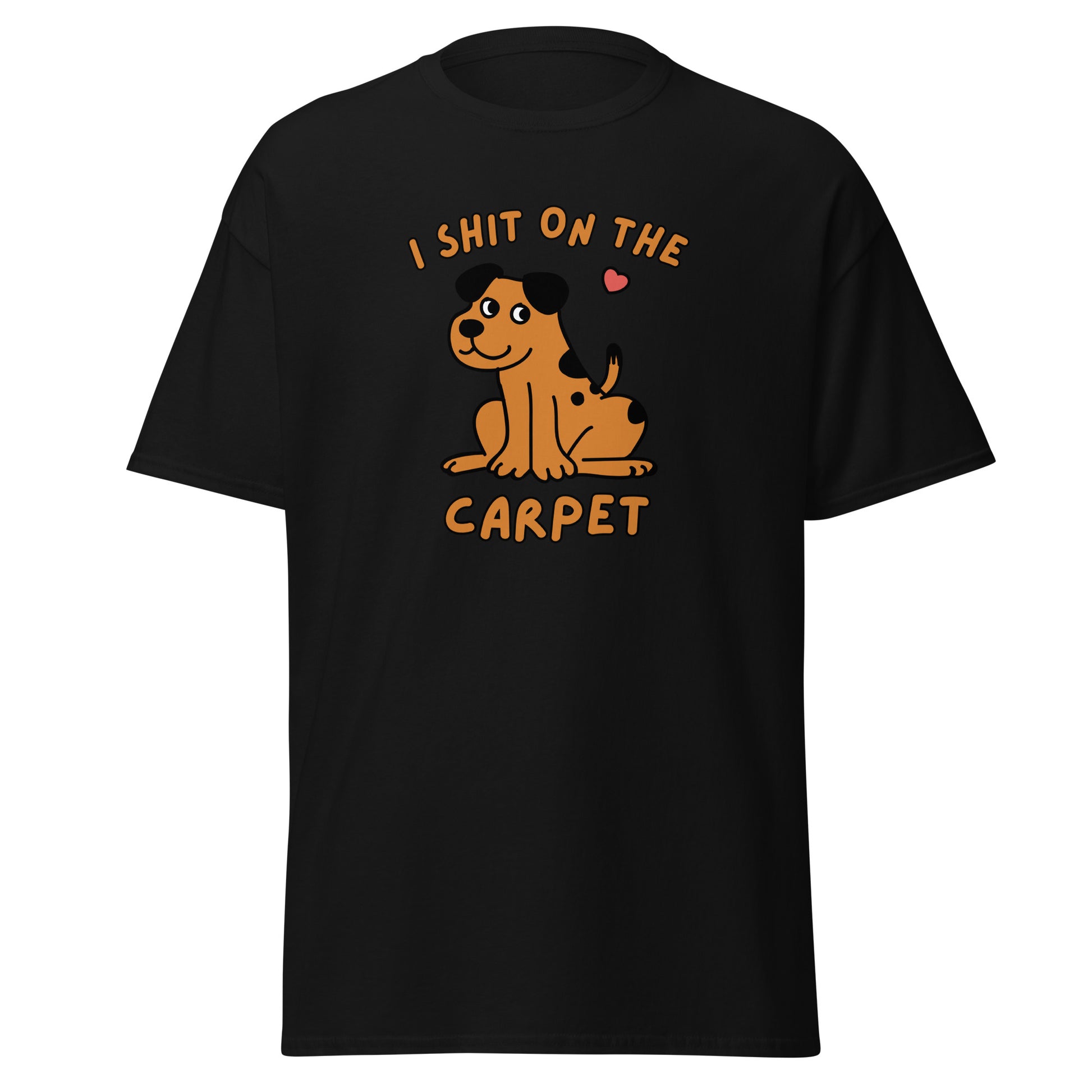 The I Shit On The Carpet T-Shirt by FunnyDripStore is a black tee featuring a cartoon dog with a pink heart overhead and bold orange I SHIT ON THE CARPET text above and below the image.
