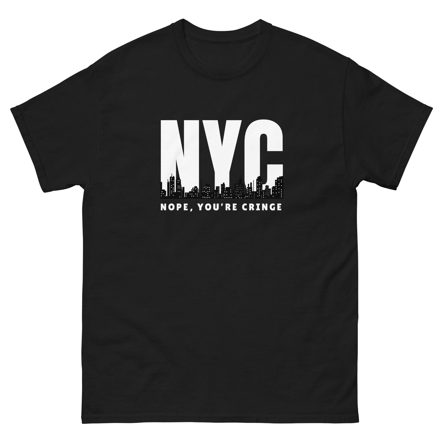 The Nope You’re Cringe T-Shirt by FunnyDripStore features bold white NYC text above a city skyline and NOPE, YOU’RE CRINGE below—all on a black shirt. Perfect funny meme tee for anyone with attitude.