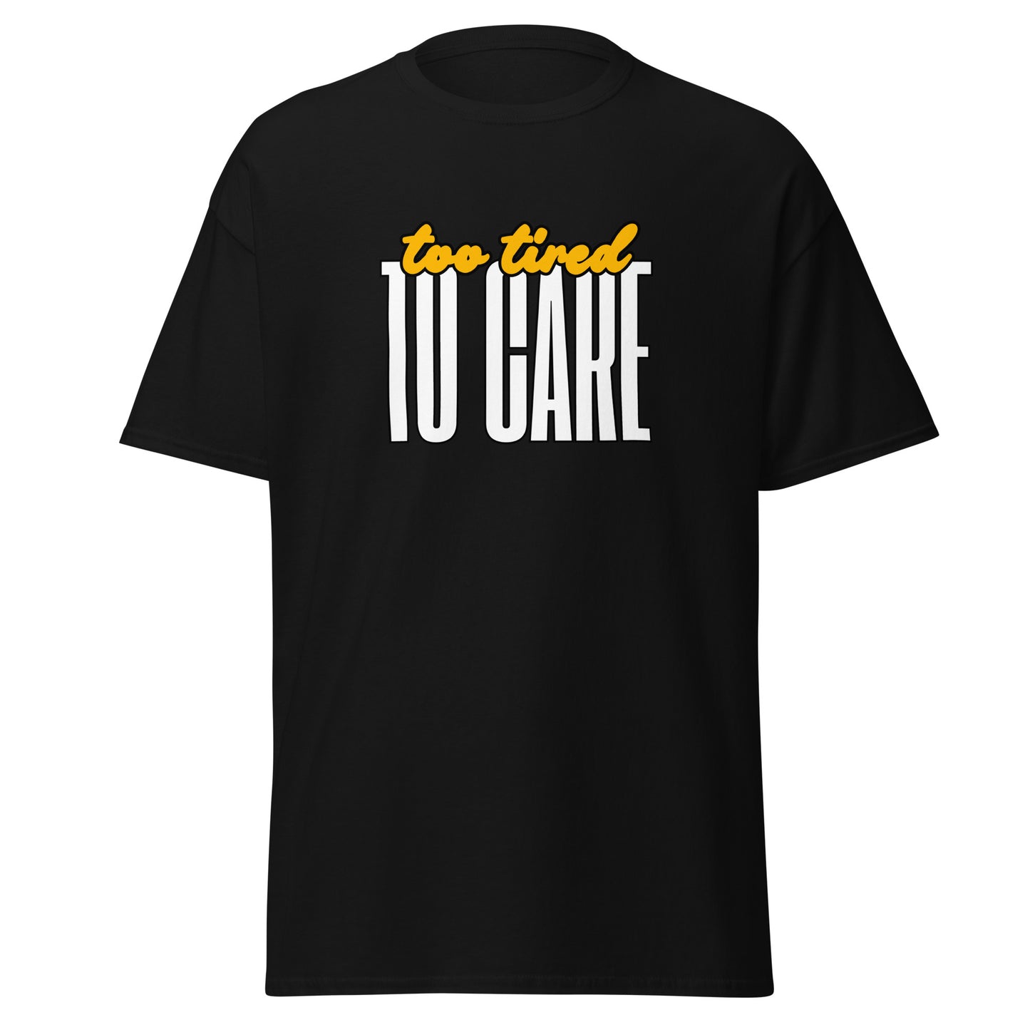 The FunnyDripStore Too Tired To Care T-Shirt in charcoal features too tired in yellow cursive above bold white TO CARE, making this meme shirt funny and ideal for relaxed days.