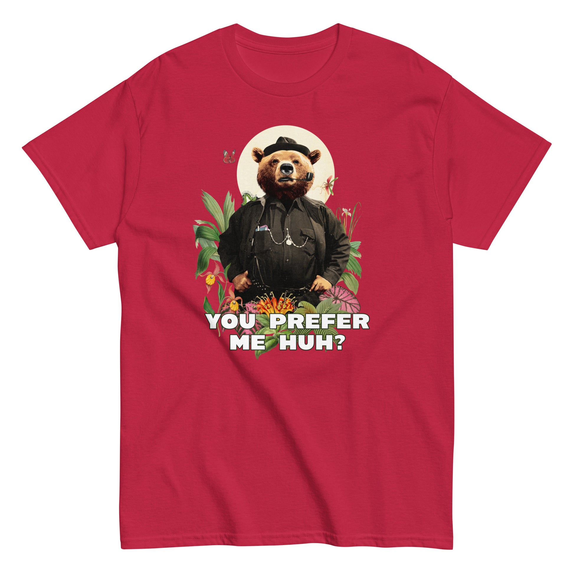 The FunnyDripStore You Prefer Me Huh? T-Shirt in black shows a bear in human clothes and a hat, surrounded by plants and flowers, with YOU PREFER ME HUH? below. Great for anyone who loves playful vibes and funny clothing.