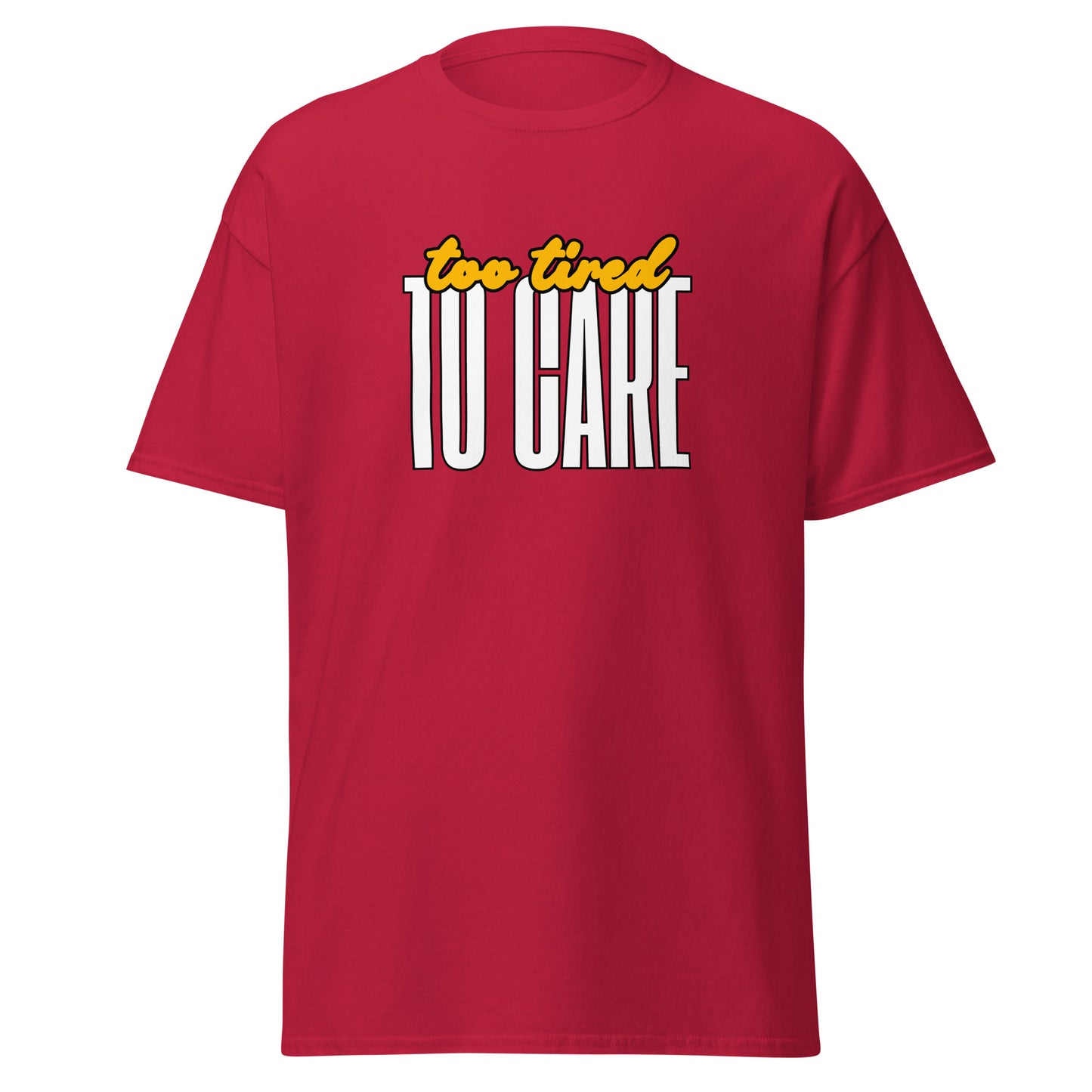 The FunnyDripStore Too Tired To Care T-Shirt in charcoal features too tired in yellow cursive above bold white TO CARE, making this meme shirt funny and ideal for relaxed days.