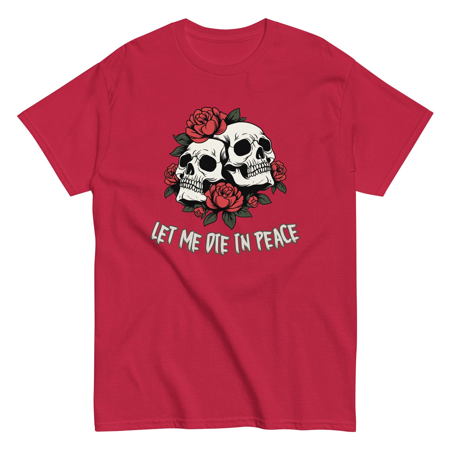 The Let Me Die In Peace T-Shirt by FunnyDripStore is a black tee with two white skulls, red roses, green leaves, and LET ME DIE IN PEACE below—ideal for fans of darkly humorous merch.