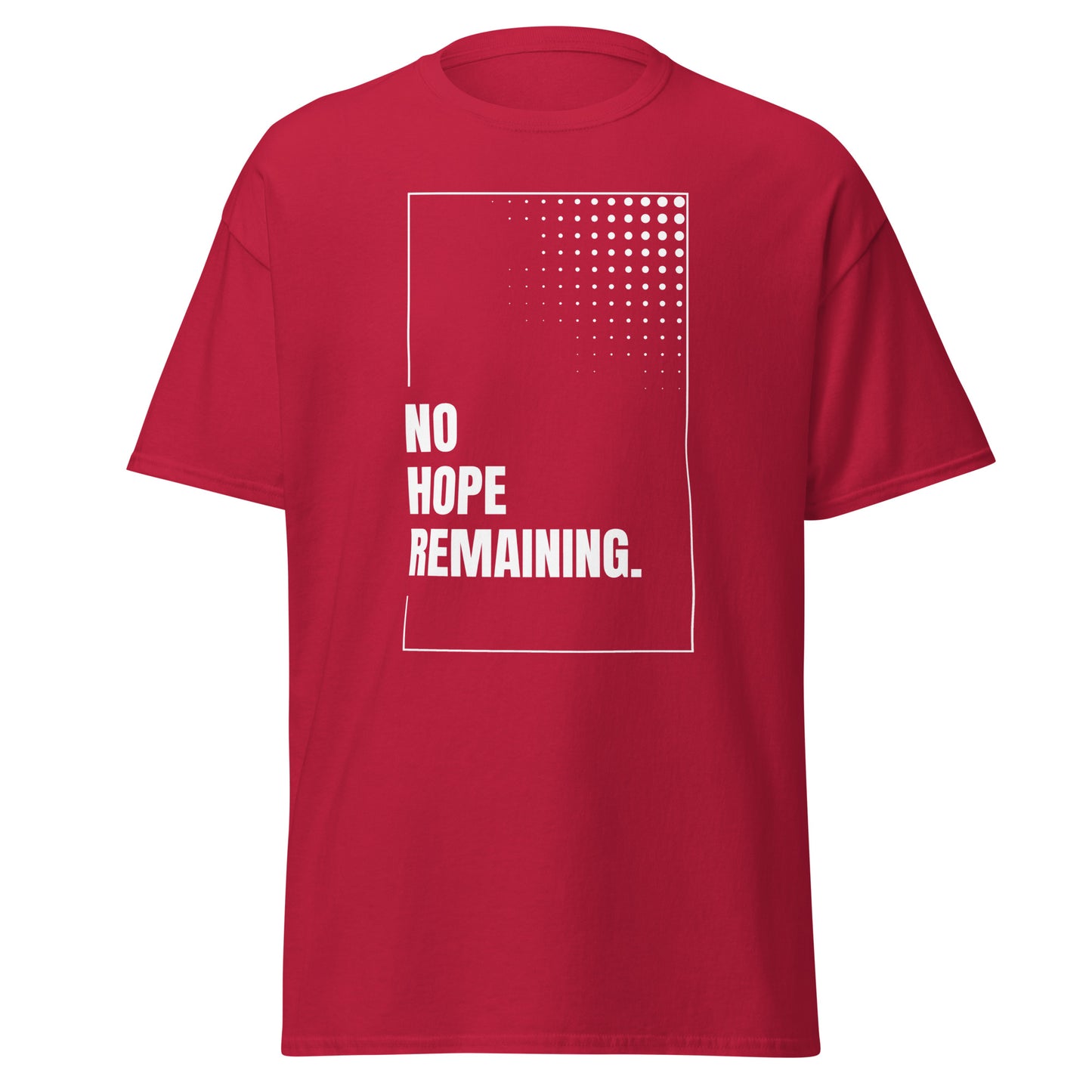 The No Hope Remaining. T-Shirt by FunnyDripStore features a black design with a white rectangle, dotted fade in the corner, and bold “NO HOPE REMAINING.” text—a striking meme shirt for fans of funny clothing.