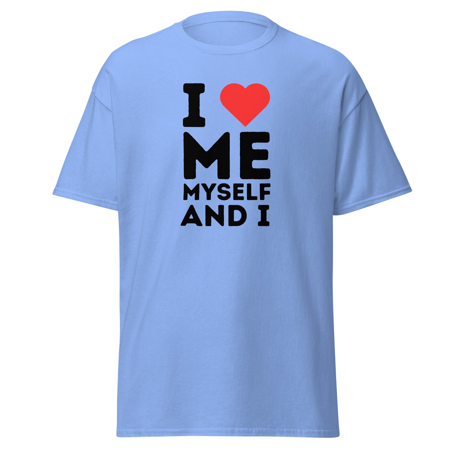 The FunnyDripStore I Love Me Myself And I T-shirt features bold black lettering with a red heart on white—ideal for those who enjoy playful, self-loving fashion statements.