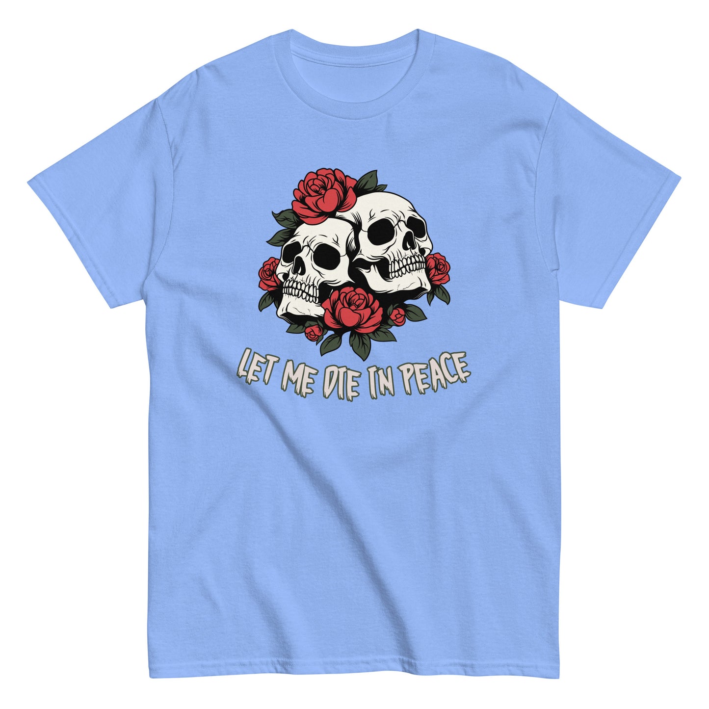 The Let Me Die In Peace T-Shirt by FunnyDripStore is a black tee with two white skulls, red roses, green leaves, and LET ME DIE IN PEACE below—ideal for fans of darkly humorous merch.