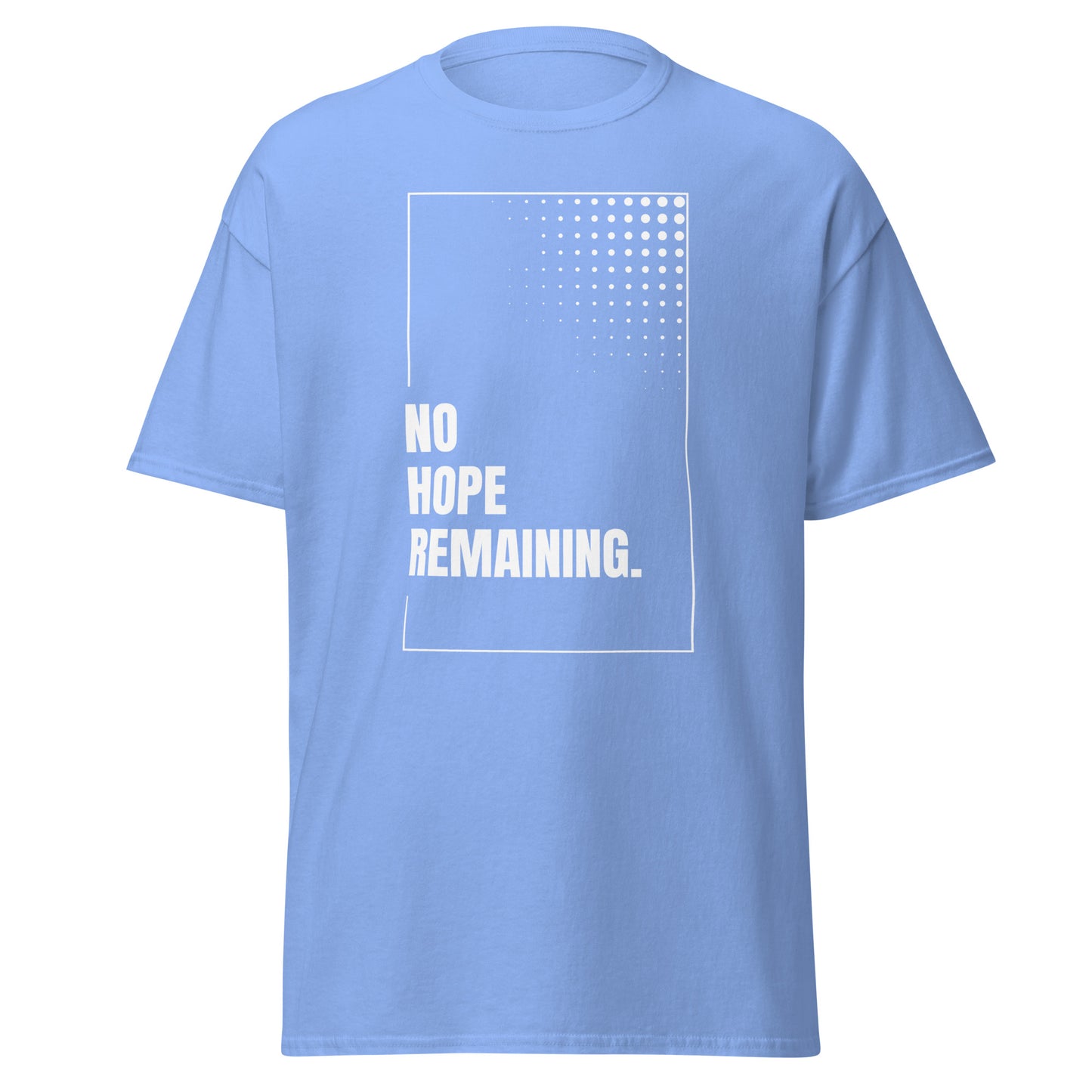 The No Hope Remaining. T-Shirt by FunnyDripStore features a black design with a white rectangle, dotted fade in the corner, and bold “NO HOPE REMAINING.” text—a striking meme shirt for fans of funny clothing.