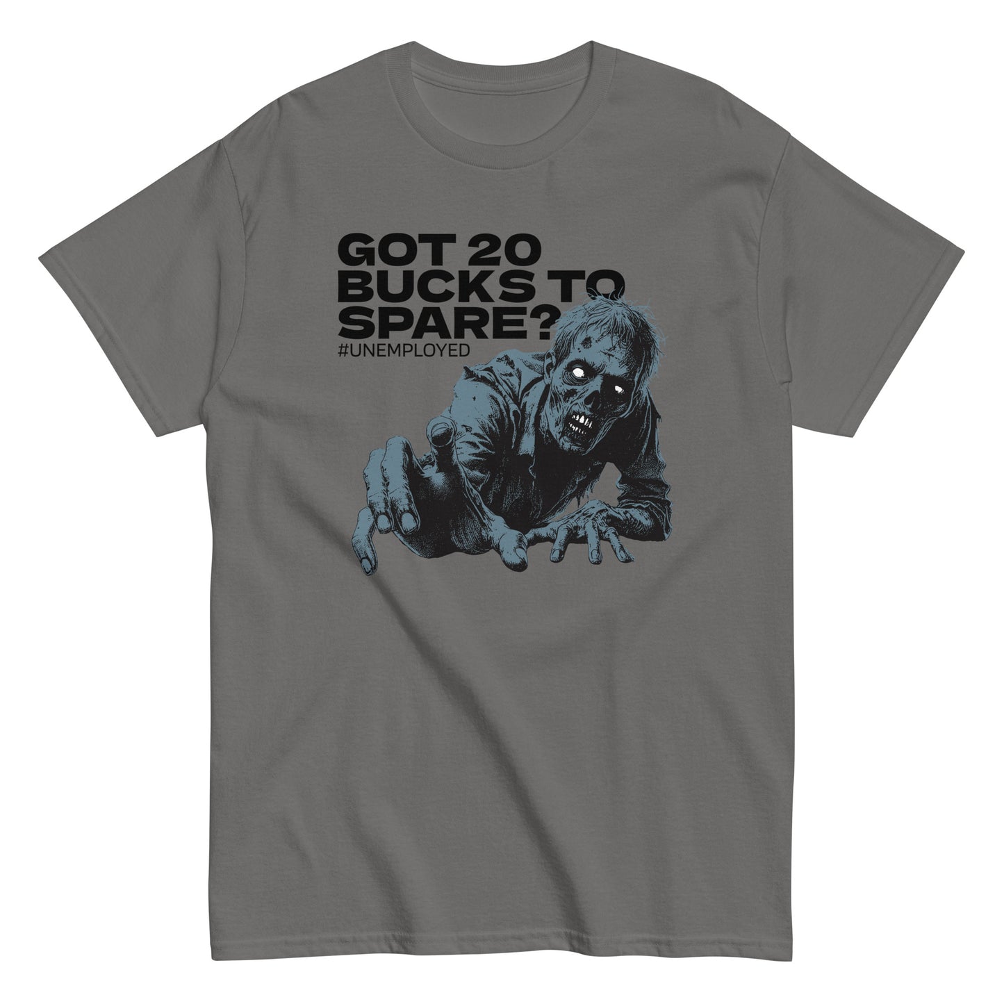 The Got 20 Bucks To Spare? T-Shirt by FunnyDripStore is a white tee featuring a zombie graphic and #UNEMPLOYED text above, making it a perfect humor meme shirt.