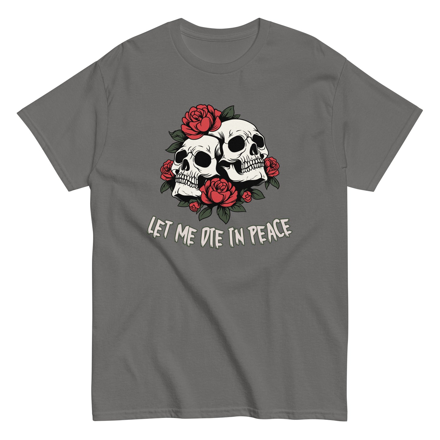 The Let Me Die In Peace T-Shirt by FunnyDripStore is a black tee with two white skulls, red roses, green leaves, and LET ME DIE IN PEACE below—ideal for fans of darkly humorous merch.
