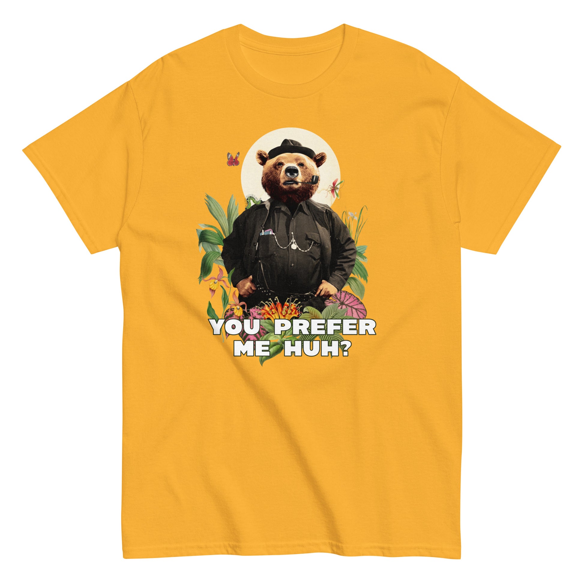 The FunnyDripStore You Prefer Me Huh? T-Shirt in black shows a bear in human clothes and a hat, surrounded by plants and flowers, with YOU PREFER ME HUH? below. Great for anyone who loves playful vibes and funny clothing.