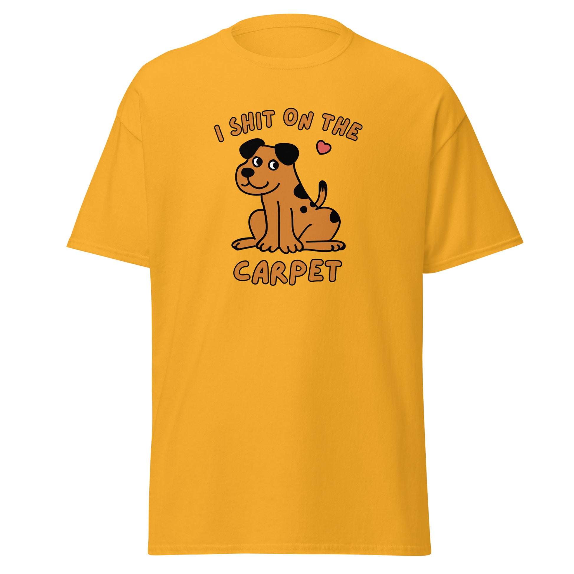 The I Shit On The Carpet T-Shirt by FunnyDripStore is a black tee featuring a cartoon dog with a pink heart overhead and bold orange I SHIT ON THE CARPET text above and below the image.