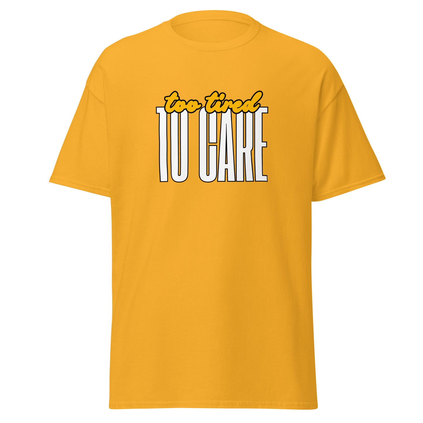 The FunnyDripStore Too Tired To Care T-Shirt in charcoal features too tired in yellow cursive above bold white TO CARE, making this meme shirt funny and ideal for relaxed days.
