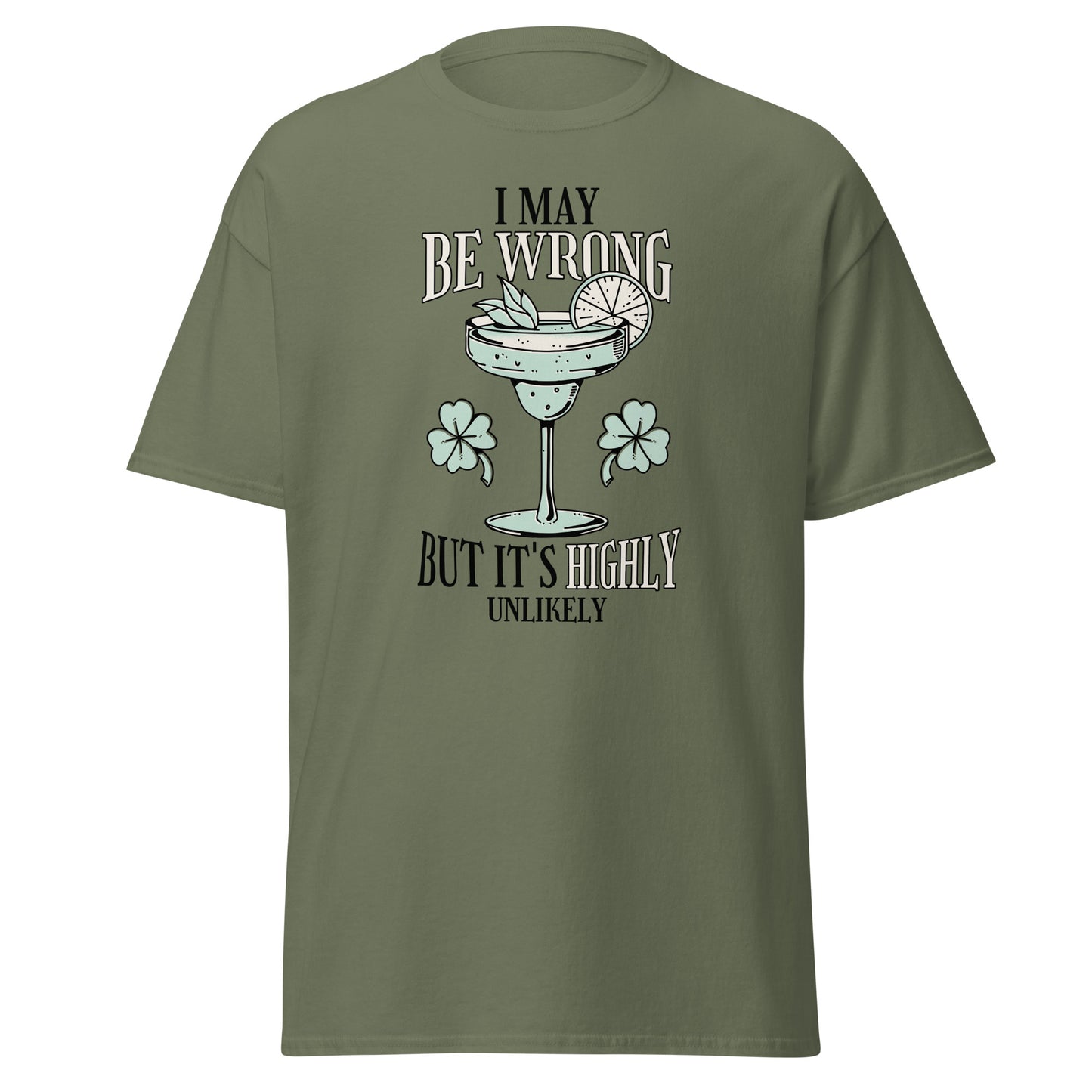 The I May Be Wrong T-Shirt by FunnyDripStore features a cocktail with lime, mint, and clovers, plus witty text: I may be wrong but it’s highly unlikely. Ideal for those who love clever style.