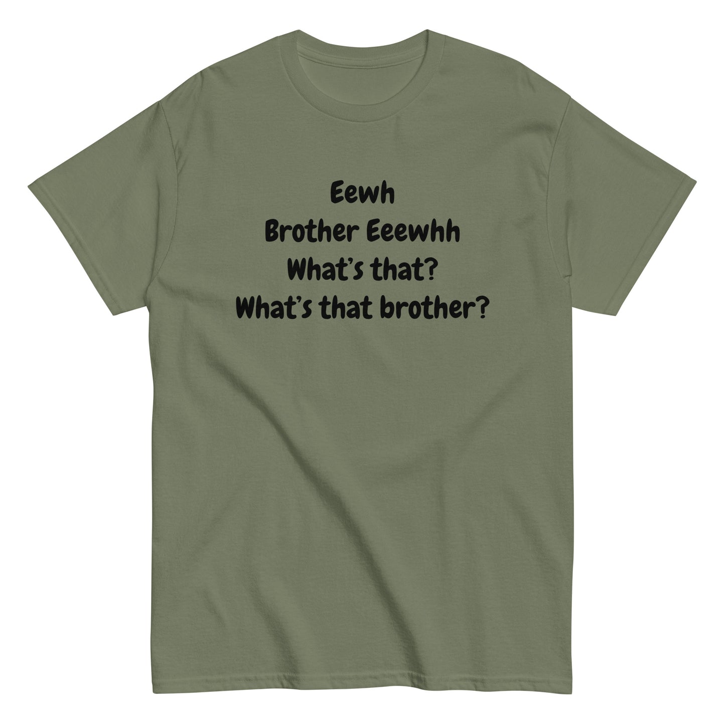 The FunnyDripStore Eewh Brother Eewh T-Shirt is a white tee with playful black text: Eewh Brother Eeewhh What’s that? What’s that brother? in a casual font.