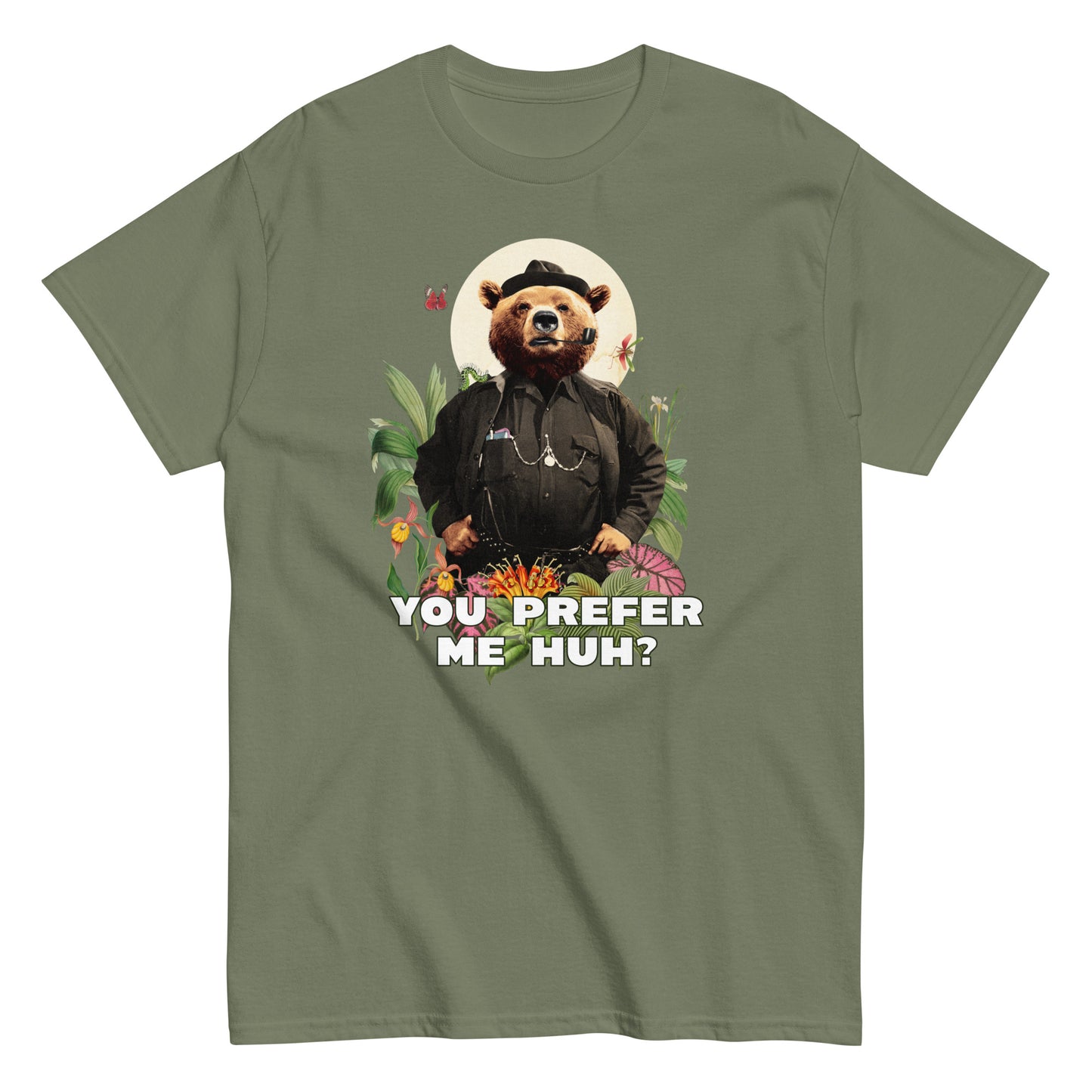 The FunnyDripStore You Prefer Me Huh? T-Shirt in black shows a bear in human clothes and a hat, surrounded by plants and flowers, with YOU PREFER ME HUH? below. Great for anyone who loves playful vibes and funny clothing.