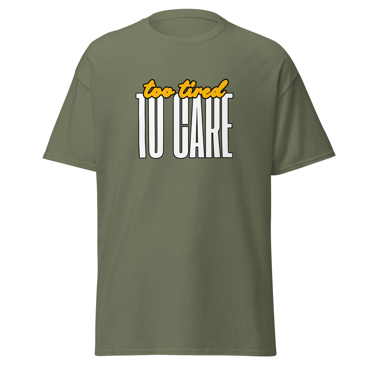 The FunnyDripStore Too Tired To Care T-Shirt in charcoal features too tired in yellow cursive above bold white TO CARE, making this meme shirt funny and ideal for relaxed days.
