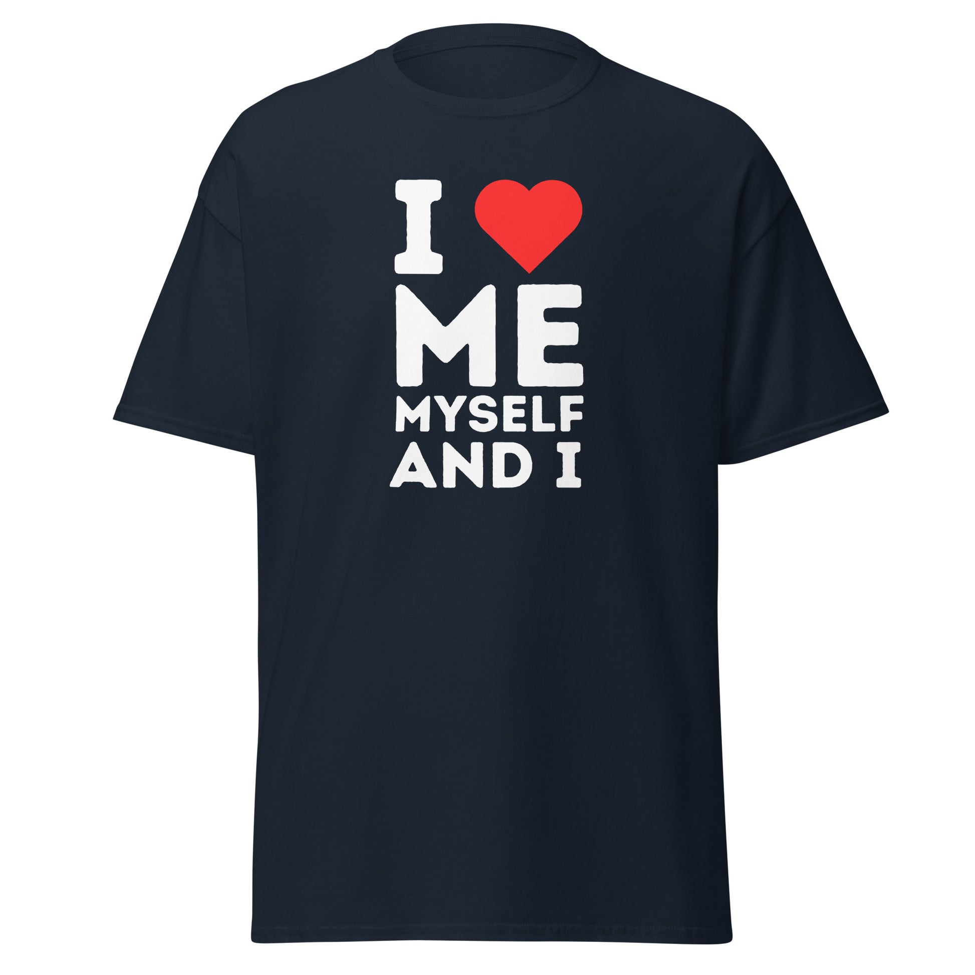 The FunnyDripStore I Love Me Myself And I T-shirt features bold black lettering with a red heart on white—ideal for those who enjoy playful, self-loving fashion statements.