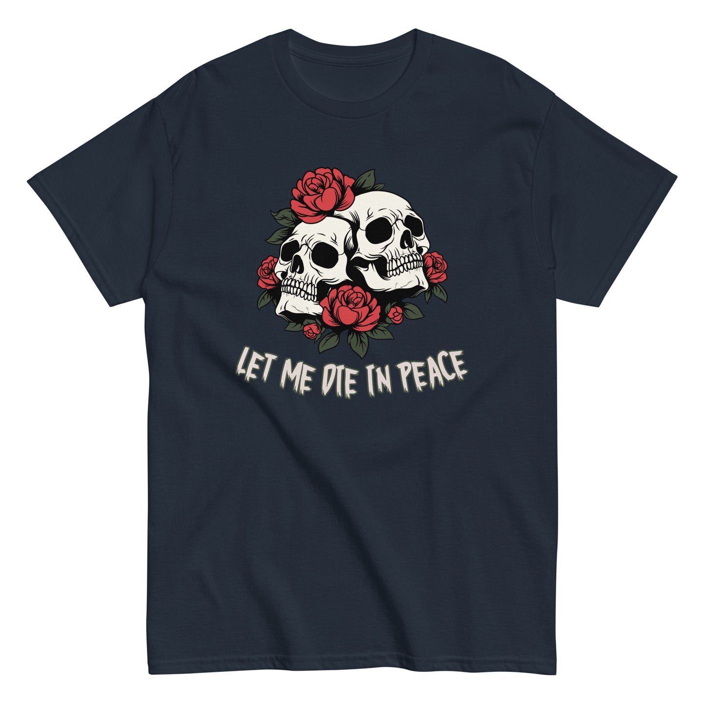 The Let Me Die In Peace T-Shirt by FunnyDripStore is a black tee with two white skulls, red roses, green leaves, and LET ME DIE IN PEACE below—ideal for fans of darkly humorous merch.
