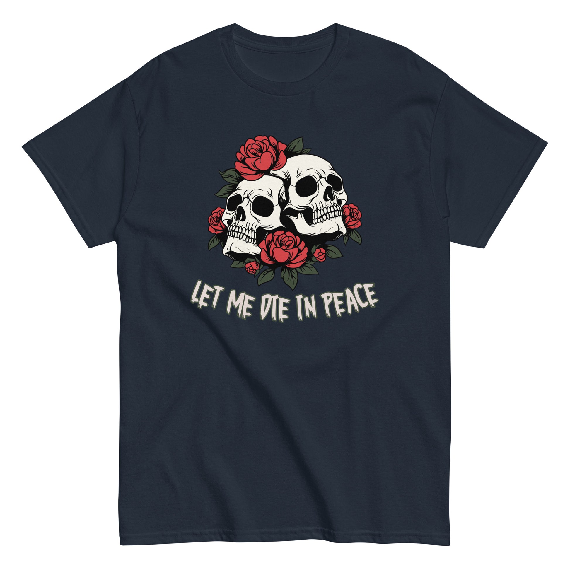 The Let Me Die In Peace T-Shirt by FunnyDripStore is a black tee with two white skulls, red roses, green leaves, and LET ME DIE IN PEACE below—ideal for fans of darkly humorous merch.