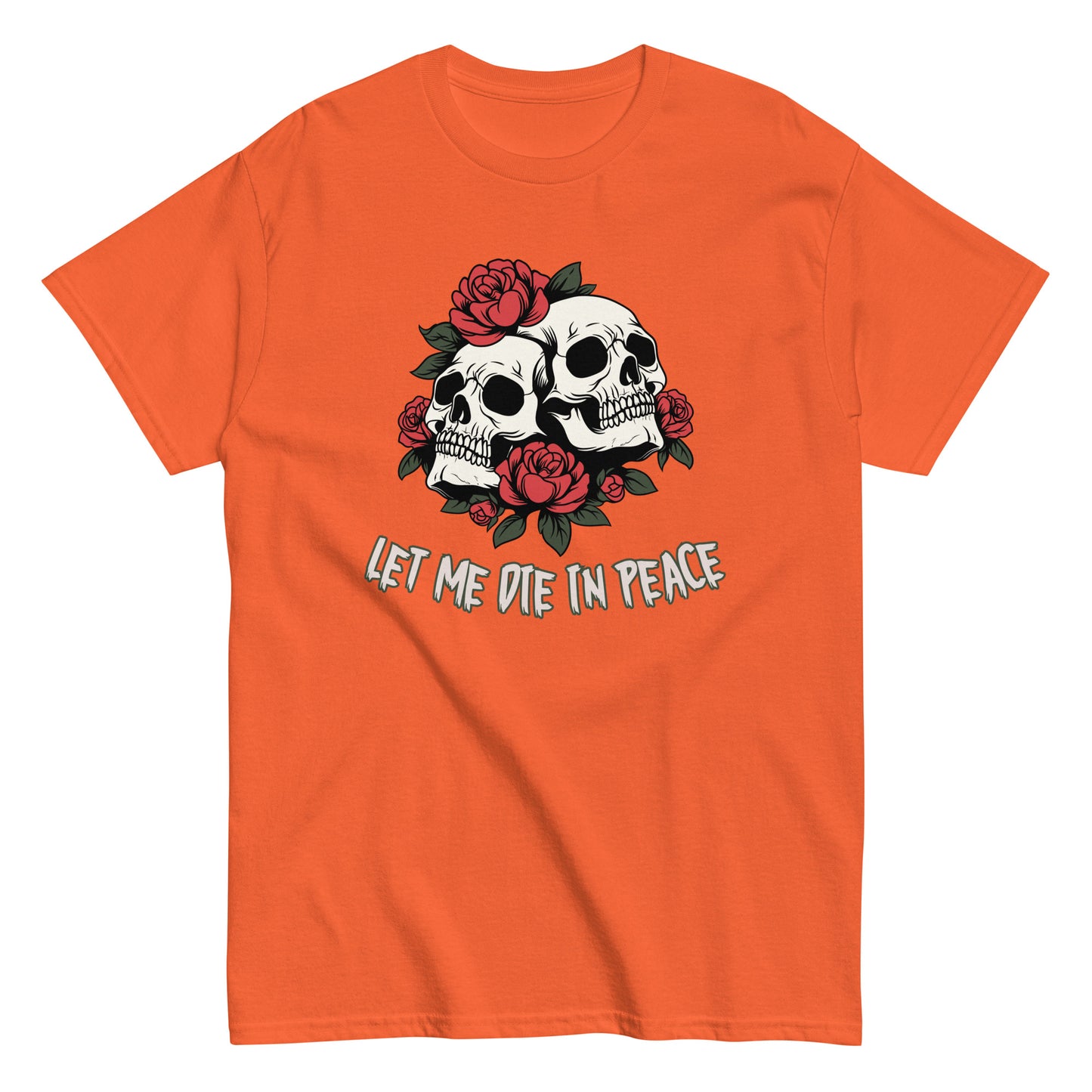 The Let Me Die In Peace T-Shirt by FunnyDripStore is a black tee with two white skulls, red roses, green leaves, and LET ME DIE IN PEACE below—ideal for fans of darkly humorous merch.
