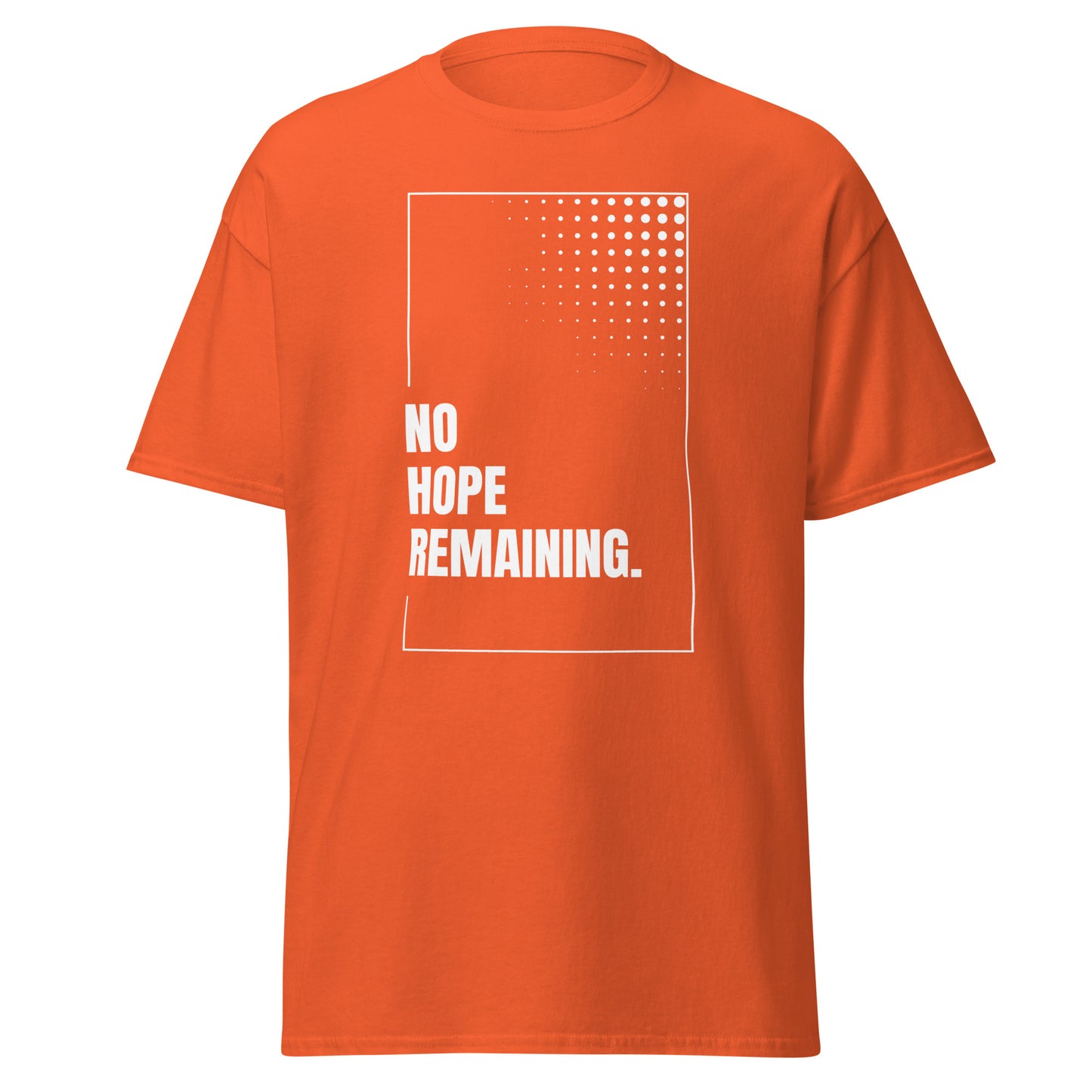 The No Hope Remaining. T-Shirt by FunnyDripStore features a black design with a white rectangle, dotted fade in the corner, and bold “NO HOPE REMAINING.” text—a striking meme shirt for fans of funny clothing.