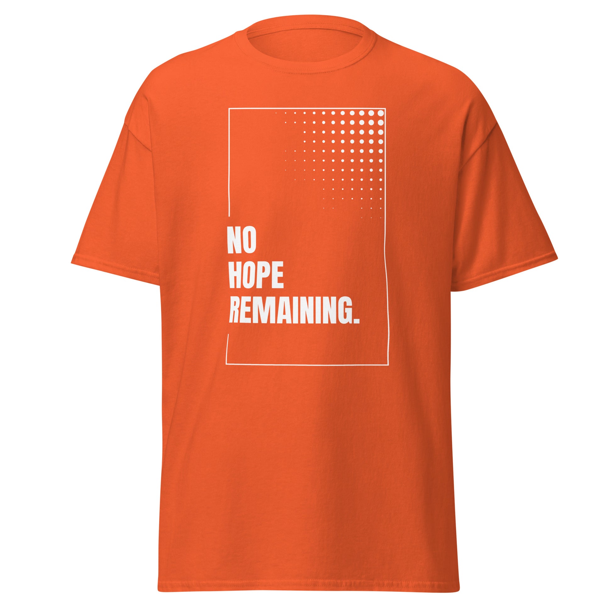 The No Hope Remaining. T-Shirt by FunnyDripStore features a black design with a white rectangle, dotted fade in the corner, and bold “NO HOPE REMAINING.” text—a striking meme shirt for fans of funny clothing.