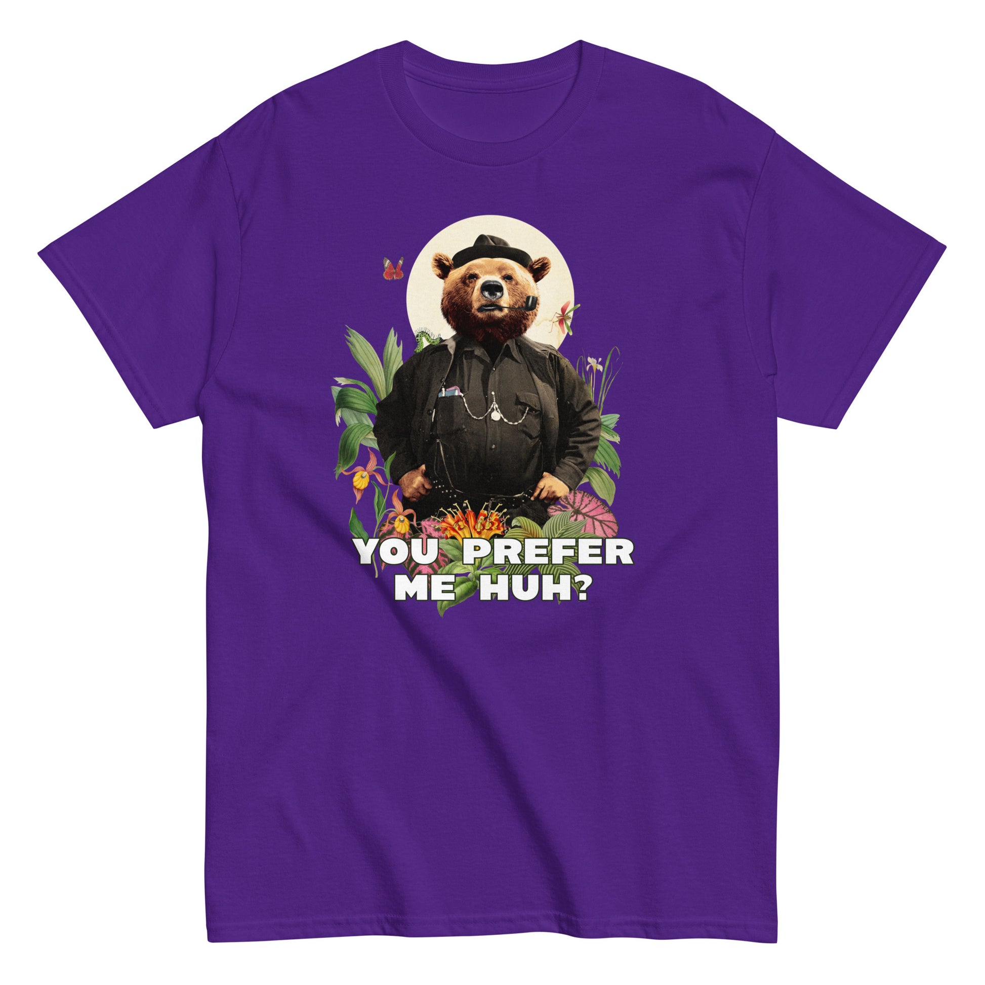 The FunnyDripStore You Prefer Me Huh? T-Shirt in black shows a bear in human clothes and a hat, surrounded by plants and flowers, with YOU PREFER ME HUH? below. Great for anyone who loves playful vibes and funny clothing.