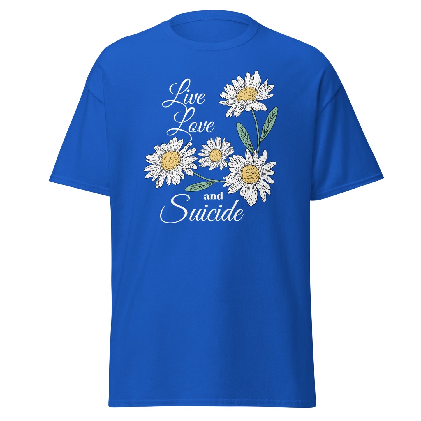 The Live Love And S*icide T-Shirt by FunnyDripStore is a black tee with white daisies, green leaves, and the phrase Live Love and S*icide in white script—a standout piece for bold, expressive style.
