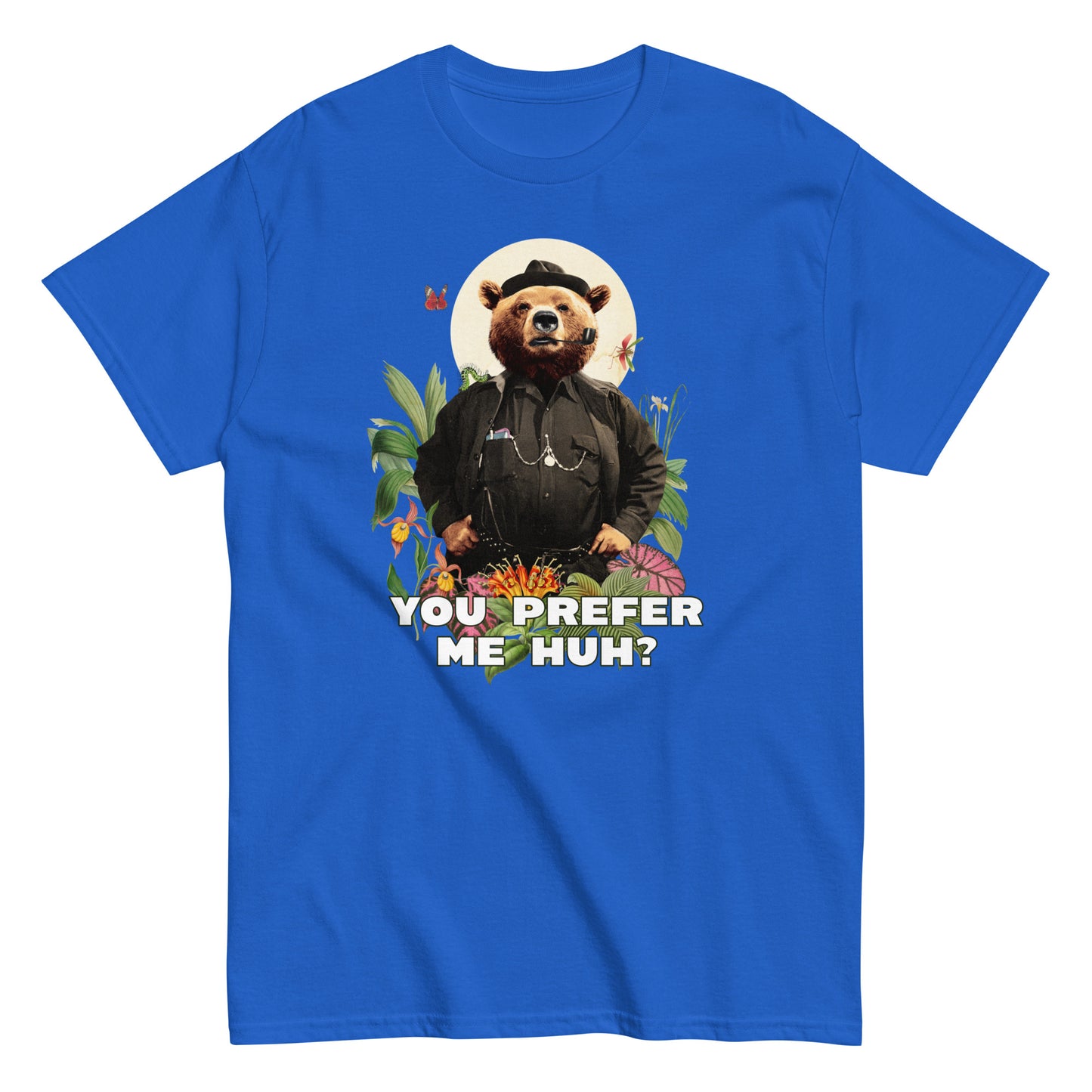 The FunnyDripStore You Prefer Me Huh? T-Shirt in black shows a bear in human clothes and a hat, surrounded by plants and flowers, with YOU PREFER ME HUH? below. Great for anyone who loves playful vibes and funny clothing.