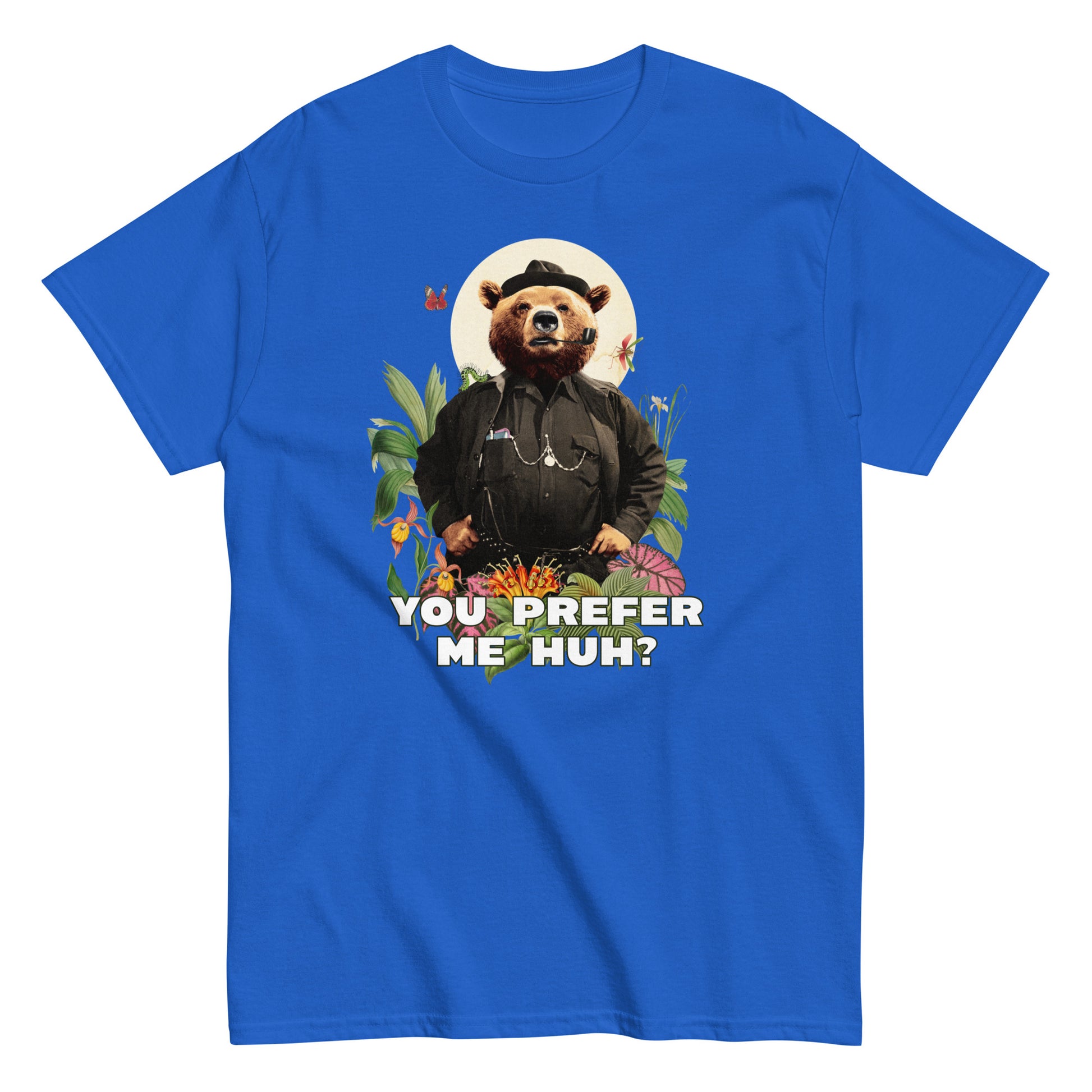 The FunnyDripStore You Prefer Me Huh? T-Shirt in black shows a bear in human clothes and a hat, surrounded by plants and flowers, with YOU PREFER ME HUH? below. Great for anyone who loves playful vibes and funny clothing.
