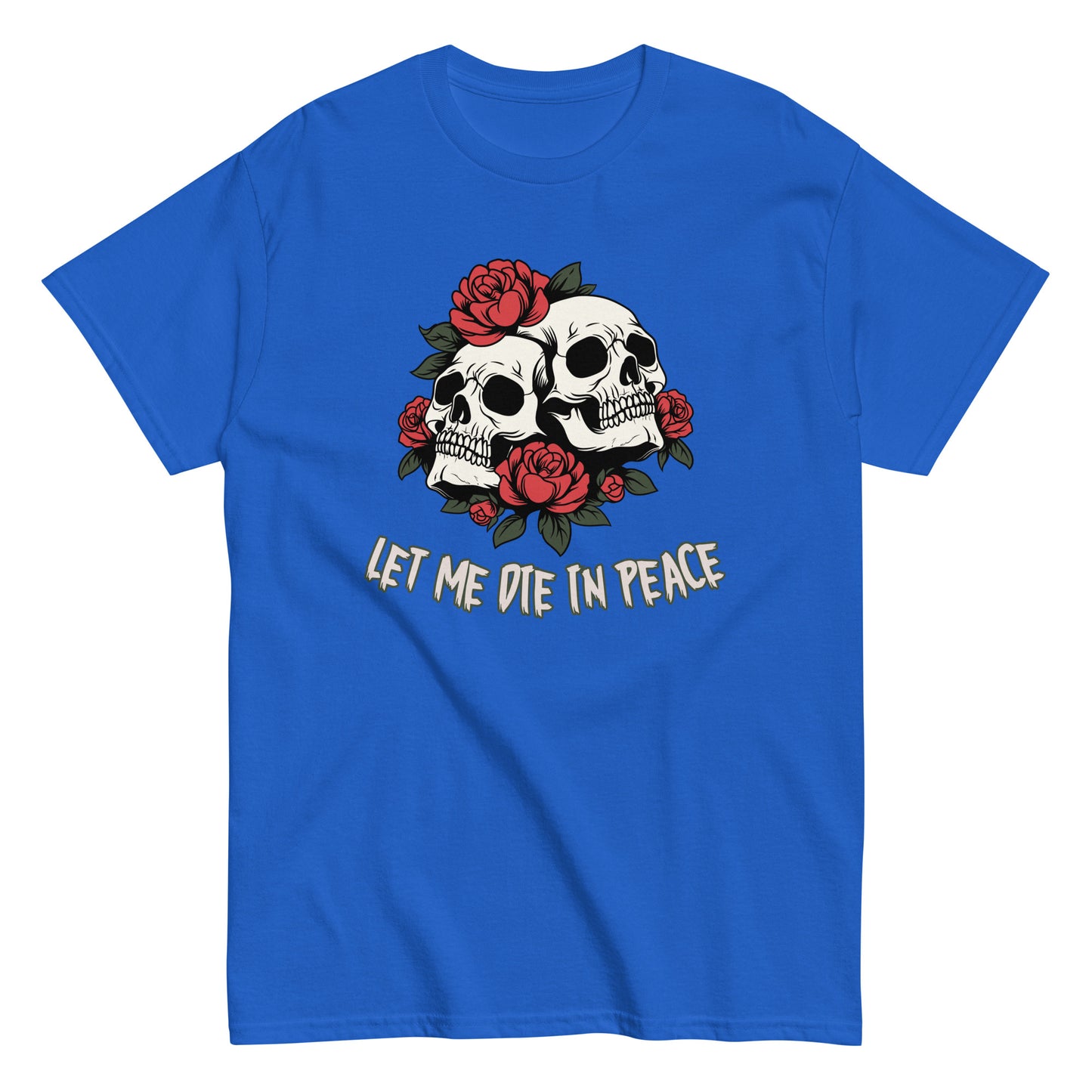 The Let Me Die In Peace T-Shirt by FunnyDripStore is a black tee with two white skulls, red roses, green leaves, and LET ME DIE IN PEACE below—ideal for fans of darkly humorous merch.