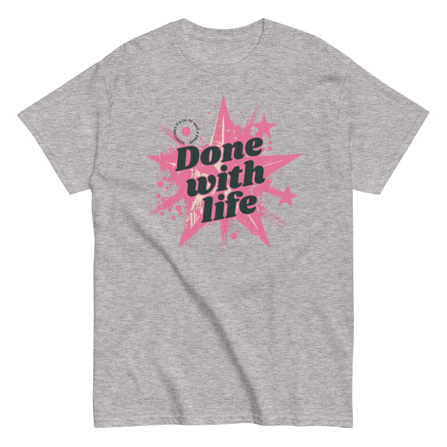 The Done With Life T-Shirt by FunnyDripStore features a white tee with a pink starburst, paint splatter design, and bold black Done with life text—ideal funny merch for meme shirt fans.
