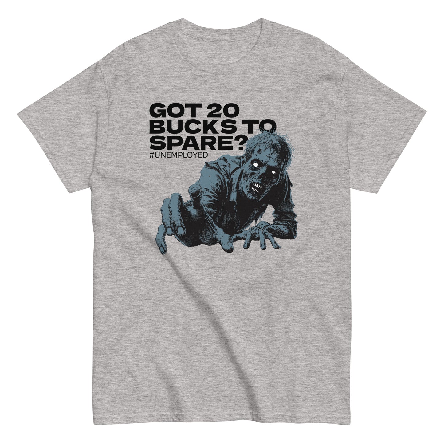 The Got 20 Bucks To Spare? T-Shirt by FunnyDripStore is a white tee featuring a zombie graphic and #UNEMPLOYED text above, making it a perfect humor meme shirt.