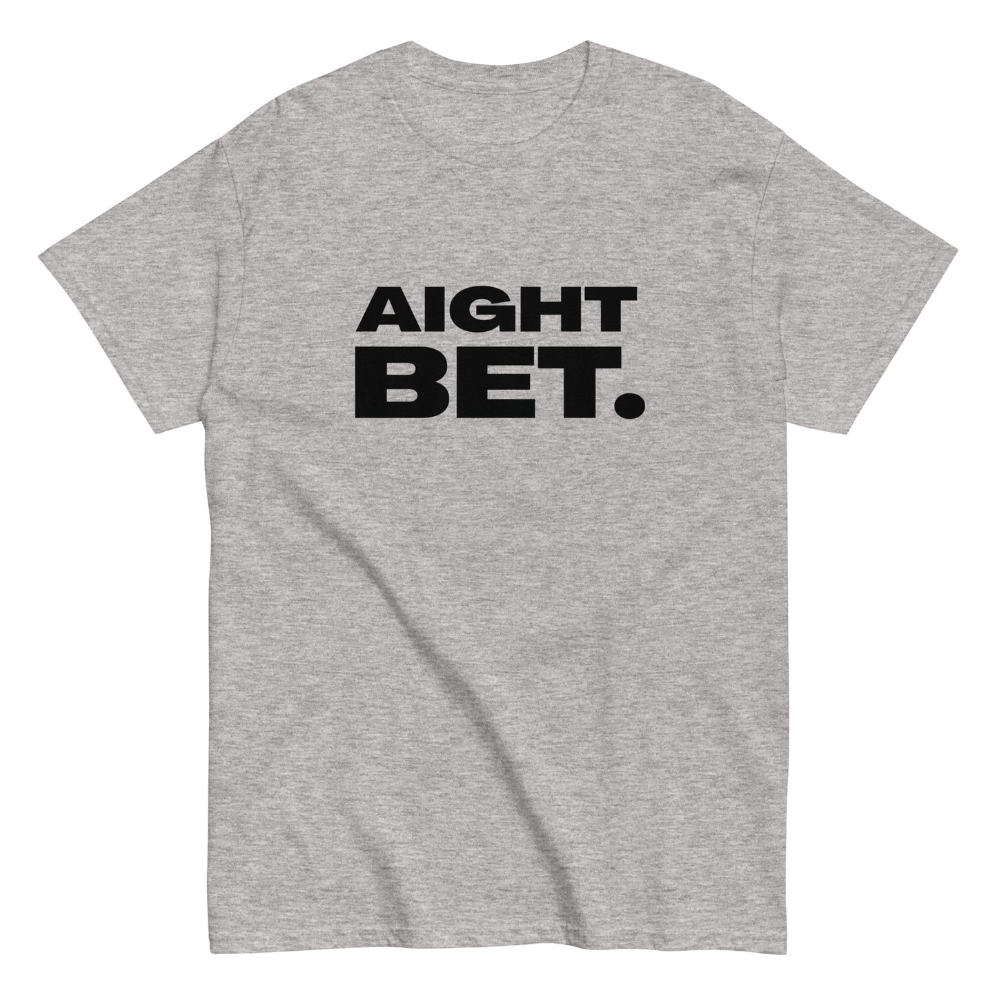 The Aight Bet. T-Shirt by FunnyDripStore is a black tee with AIGHT BET. in bold white caps—perfect funny merch for meme lovers.