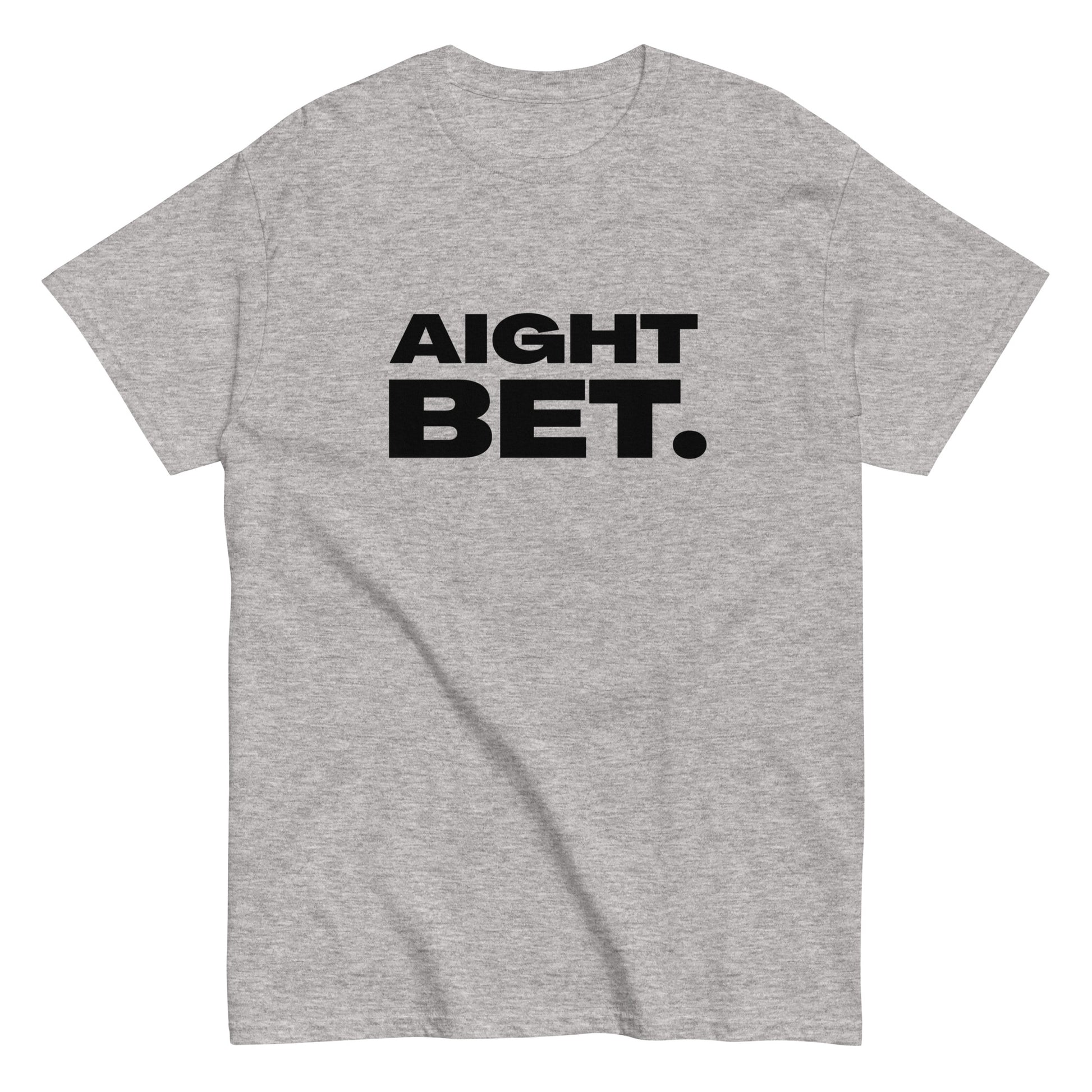 The Aight Bet. T-Shirt by FunnyDripStore is a black tee with AIGHT BET. in bold white caps—perfect funny merch for meme lovers.