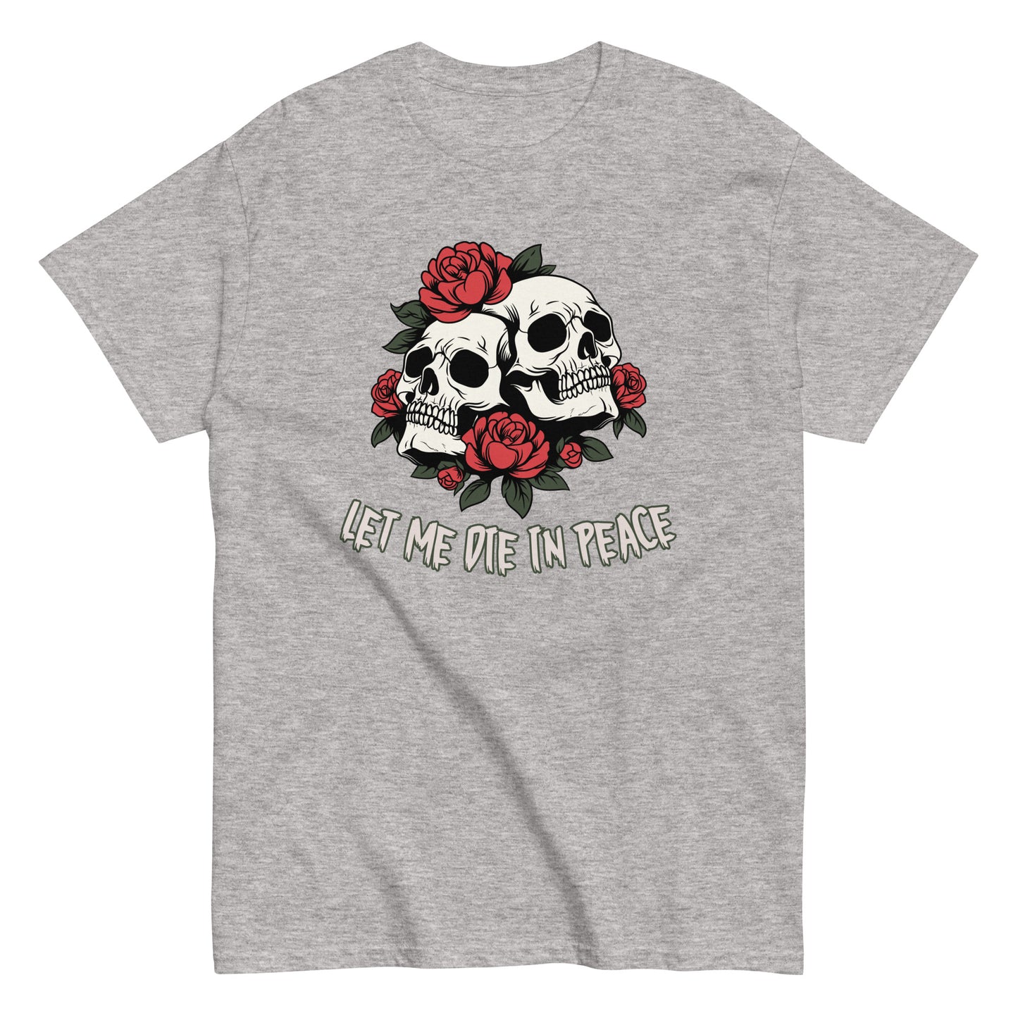 The Let Me Die In Peace T-Shirt by FunnyDripStore is a black tee with two white skulls, red roses, green leaves, and LET ME DIE IN PEACE below—ideal for fans of darkly humorous merch.