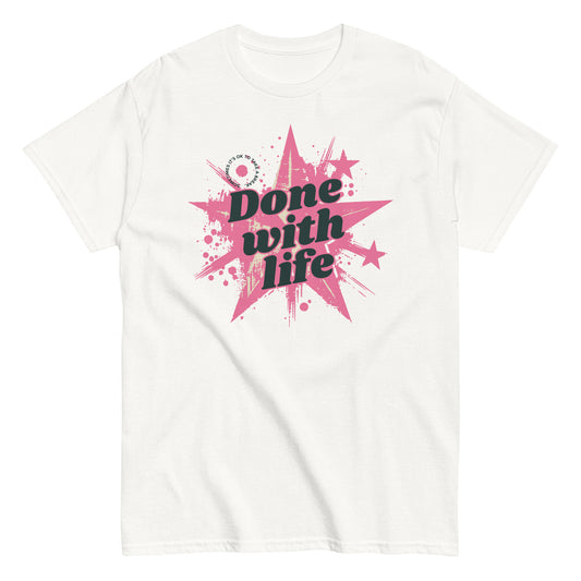 The Done With Life T-Shirt by FunnyDripStore features a white tee with a pink starburst, paint splatter design, and bold black Done with life text—ideal funny merch for meme shirt fans.