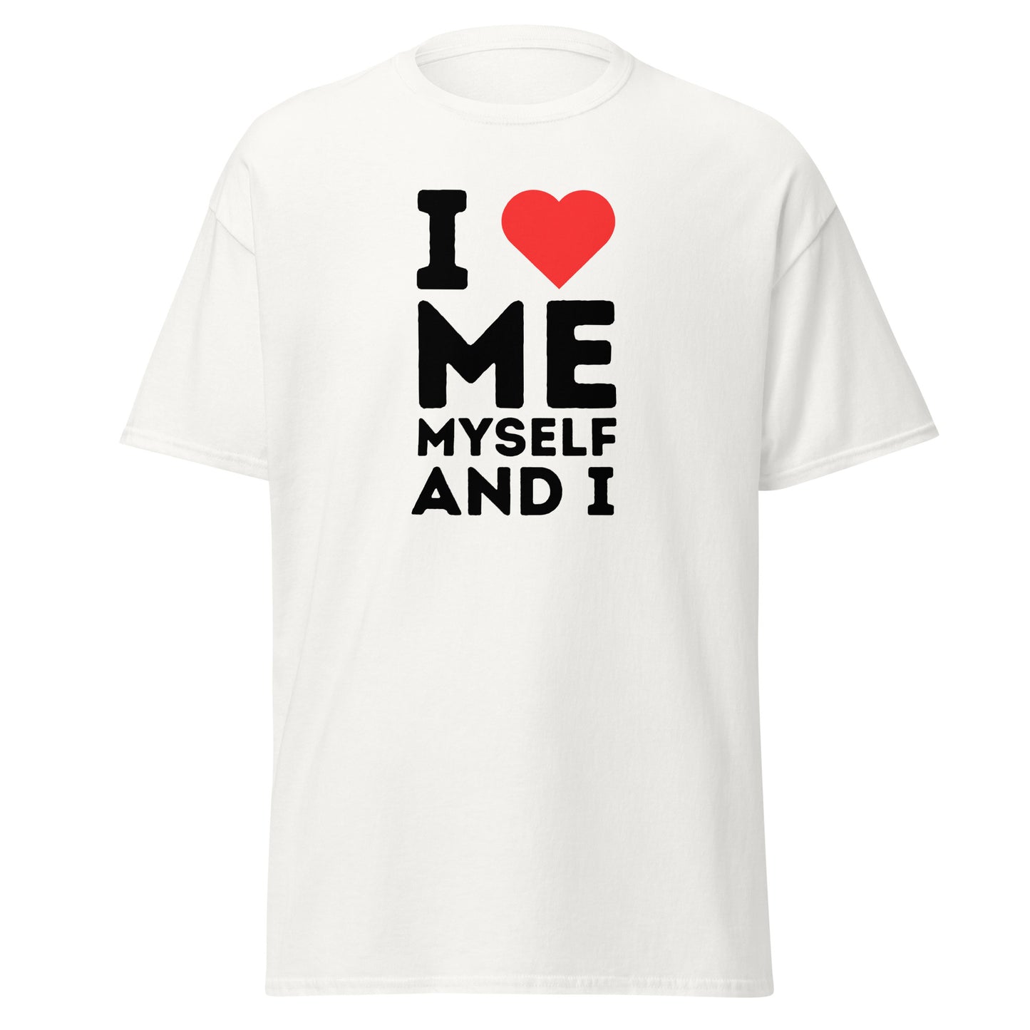 The FunnyDripStore I Love Me Myself And I T-shirt features bold black lettering with a red heart on white—ideal for those who enjoy playful, self-loving fashion statements.