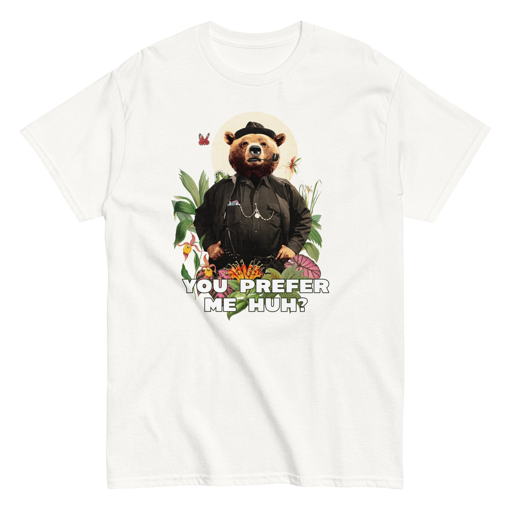 The FunnyDripStore You Prefer Me Huh? T-Shirt in black shows a bear in human clothes and a hat, surrounded by plants and flowers, with YOU PREFER ME HUH? below. Great for anyone who loves playful vibes and funny clothing.