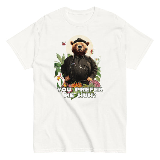 The FunnyDripStore You Prefer Me Huh? T-Shirt in black shows a bear in human clothes and a hat, surrounded by plants and flowers, with YOU PREFER ME HUH? below. Great for anyone who loves playful vibes and funny clothing.