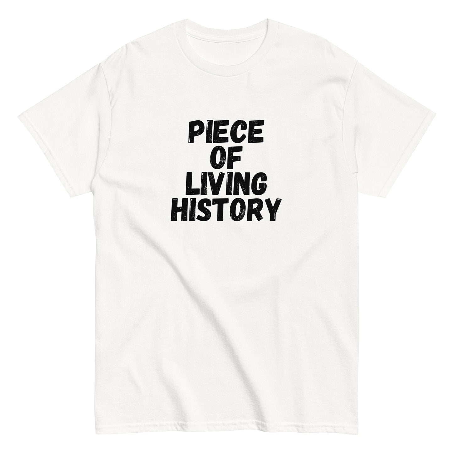 The FunnyDripStore Piece Of Living History T-Shirt is a white tee with bold black text in the center reading: PIECE OF LIVING HISTORY.