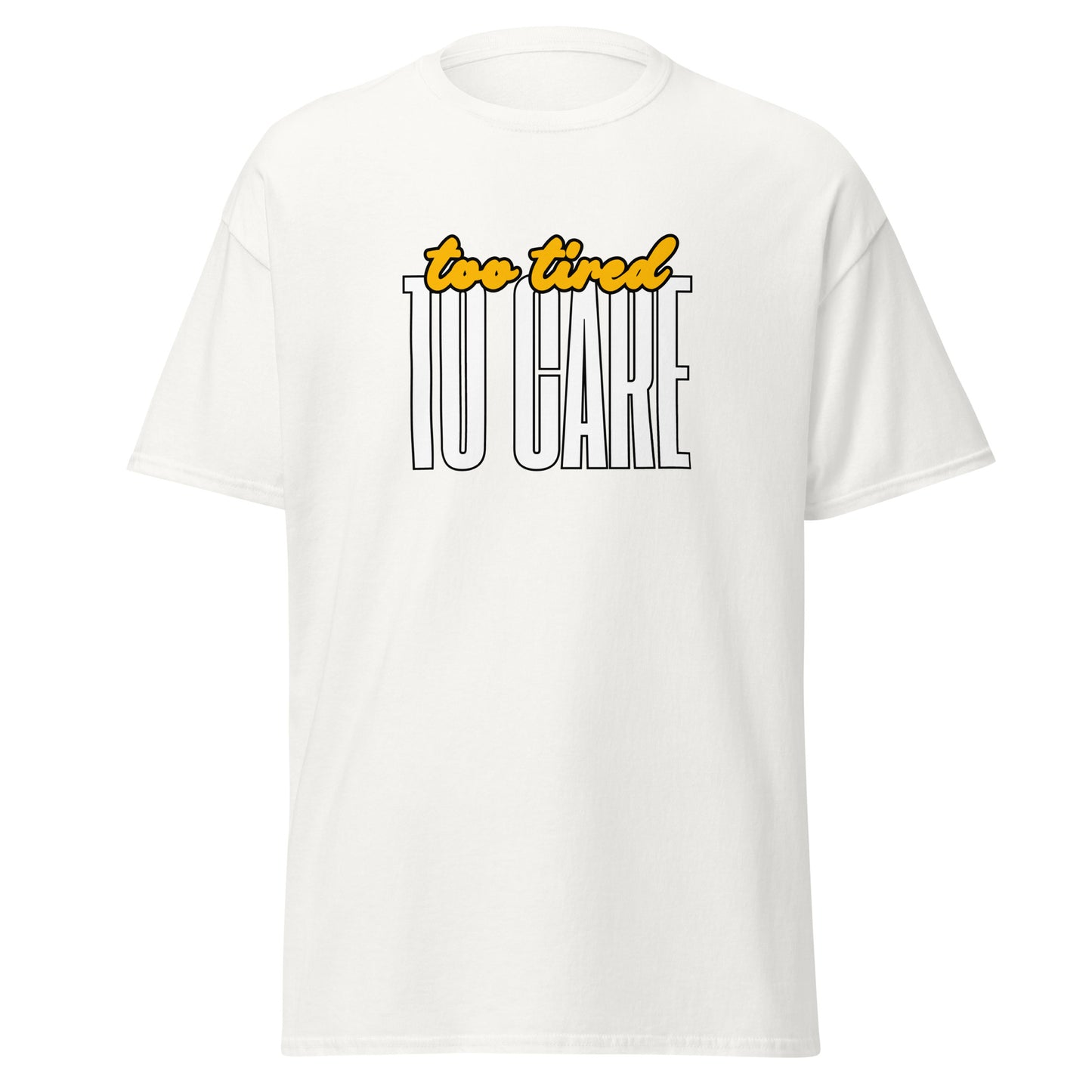 The FunnyDripStore Too Tired To Care T-Shirt in charcoal features too tired in yellow cursive above bold white TO CARE, making this meme shirt funny and ideal for relaxed days.
