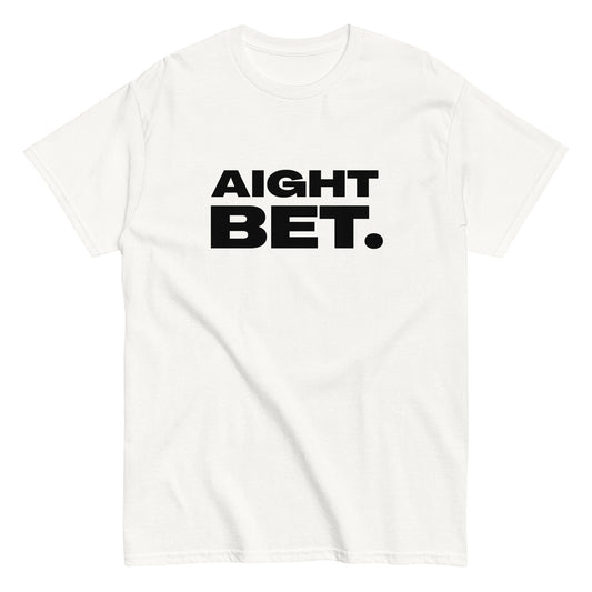 The Aight Bet. T-Shirt by FunnyDripStore is a black tee with AIGHT BET. in bold white caps—perfect funny merch for meme lovers.