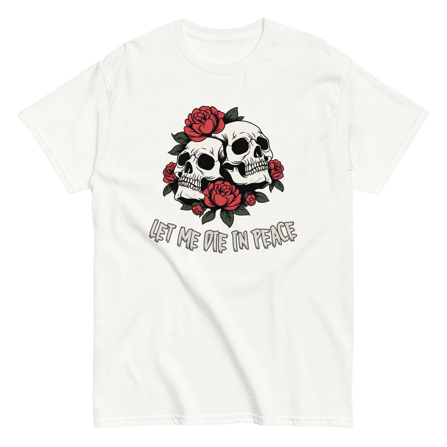 The Let Me Die In Peace T-Shirt by FunnyDripStore is a black tee with two white skulls, red roses, green leaves, and LET ME DIE IN PEACE below—ideal for fans of darkly humorous merch.