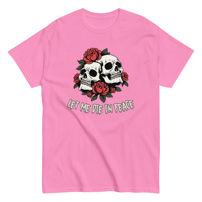The Let Me Die In Peace T-Shirt by FunnyDripStore is a black tee with two white skulls, red roses, green leaves, and LET ME DIE IN PEACE below—ideal for fans of darkly humorous merch.