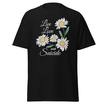 The Live Love And S*icide T-Shirt is a black tee with white daisies, green leaves, and the phrase Live Love and S*icide in white script—a standout piece for bold, expressive style.