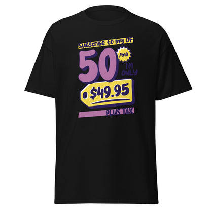 The Subscribe To My OF T-Shirt by FunnyDripStore features colorful cartoon text—Subscribe to my OF, 50/mo, I’m only $49.95 plus tax!—on a white shirt, perfect for quirky text tee fans and funny merch lovers.
